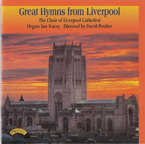 Great Hymns from Liverpool - Liverpool Cathedral Choir