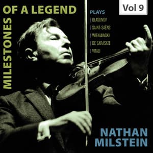 Milestones of a Legend: Nathan Milstein, Vol. 9 - Nathan Milstein