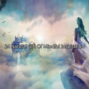 24 Natural Gift Of Mindful Inspiration - Nature Sounds - Sons de la nature