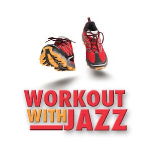 Workout with Jazz - Smooth Jazz Work Out Music
