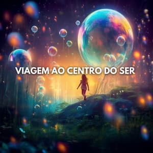 Viagem ao Centro do Ser - Relaxantes Natureza Zona