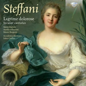 Steffani: Lagrime Dolorose, Secular Cantatas - Agostino Steffani