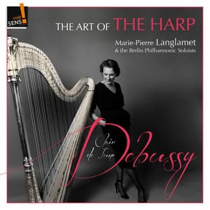 The Art of the Harp: Marie-Pierre Langlamet - Claude Debussy