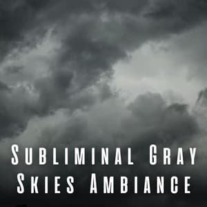 Subliminal Gray Skies Ambiance - Ambient Rain