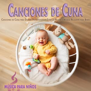 Canciones de Cuna: Canciones de Cuna para Dormir Profundamente Toda la Noche y Música Relajante para Bebés - MÚSICA PARA NIÑOS
