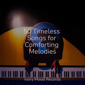 50 Timeless Songs for Comforting Melodies - Ivory Mood