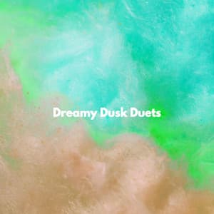 Dreamy Dusk Duets - Easy Listening Background Music