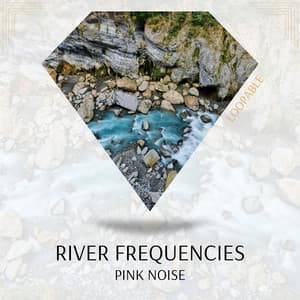 River Frequencies & Pink Noise - In Beautiful Nature