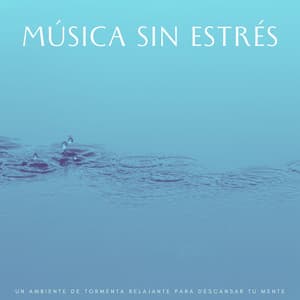 Música Sin Estrés: Un Ambiente De Tormenta Relajante Para Descansar Tu Mente - Tormenta de relámpagos truenos y lluvia
