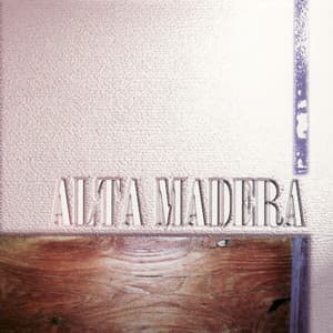 Alta Madera - Alta Madera