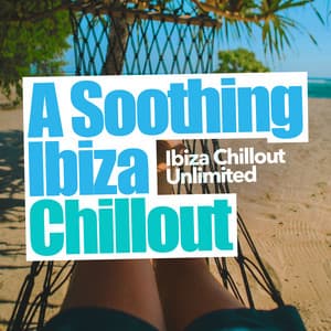 A Soothing Ibiza Chillout - Ibiza Chillout Unlimited