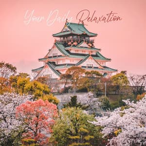 Your Daily Relaxation: Music of Asia with Nature Sounds for Mindfulness, Sleep, Spa and Meditation - Sensual Massage to Aromatherapy Universe