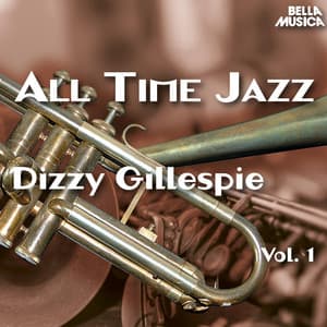 All Time Jazz: Dizzy Gillespie, Vol. 1 - Dizzy Gillespie