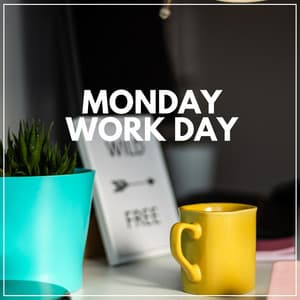 Monday Work Day - Music for Work