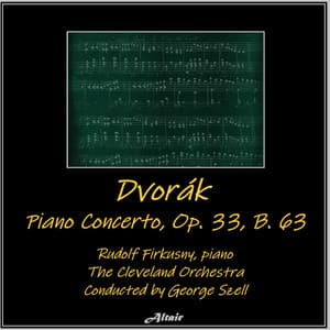 Dvořák: Piano Concerto, OP. 33, B. 63 - Antonín Dvořák