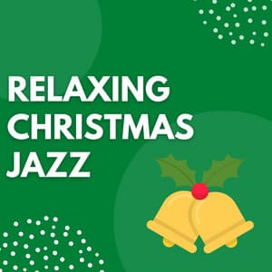 Relaxing Christmas Jazz - Christmas Jazzy Ensemble
