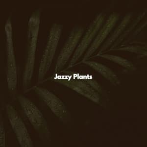 Jazzy Plants - Atmospheric Coffeehouse Society