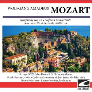 Wolfgang Amadeus Mozart - Symphony No. 13 - Sinfonia Concertante - Serenade No. 6 Serenata Notturna - Wolfgang Amadeus Mozart