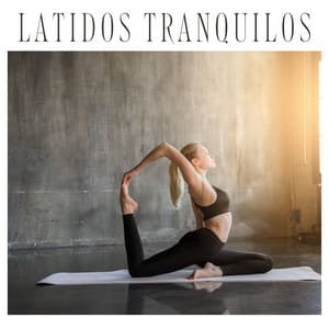 Latidos Tranquilos: Música Para Meditar, Hacer Yoga y Tener Energía Positiva - Yoga & Meditación