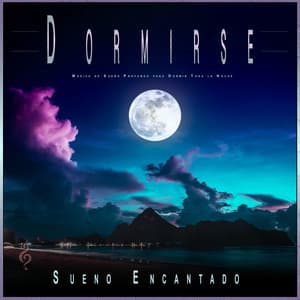 Dormirse: Música de Sueño Profundo para Dormir Toda la Noche - Sueño Encantado