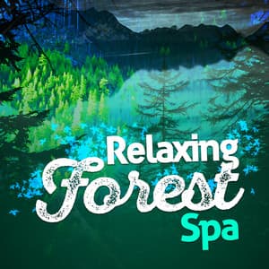 Relaxing Forest Spa - Forest Sounds Relaxing Spa Music Singing Birds