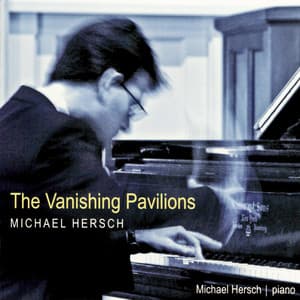 Michael Hersch: The Vanishing Pavilions - Michael Hersch