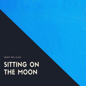 Sitting On the Moon - Henry "Red" Allen
