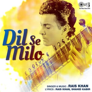 Dil Se Milo - Ustad Rais Khan