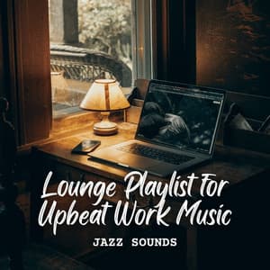 Jazz Sounds: Lounge Playlist for Upbeat Work Music - Mellow Jazz Beats