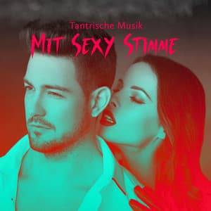 Tantrische Musik Mit Sexy Stimme: Tantrischer Sex, Yoga für Paare, Meditation für Liebende - Meditationsmusik Sammlung