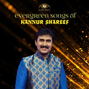 Evergreen Songs of Kannur Shareef - Kannur Shereef