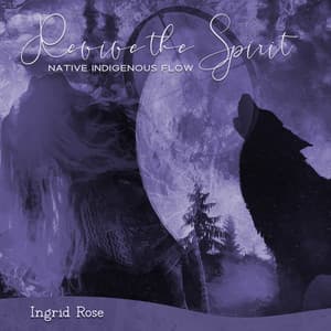 Revive the Spirit: Native Indigenous Flow, Energizing Sounds for Inspiration, Movement, Dance, Stretching, Yoga, or Breathwork, Healing Drums & Percussion - Ingrid Rose