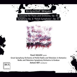 K. Meyer: Piano Concerto, Op. 46 & Symphony No. 6, Op. 57 "Polish" - Krzysztof Meyer