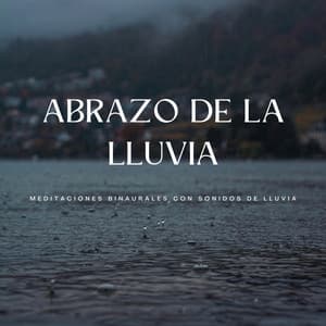 Abrazo De La Lluvia: Meditaciones Binaurales Con Sonidos De Lluvia - Ritmo binaural
