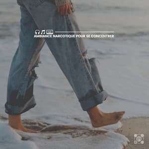 Ambiance narcotique pour se concentrer - Aide Au Sommeil