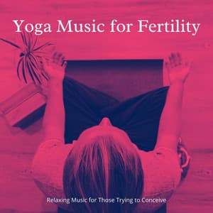 Yoga Music for Fertility: Relaxing Music for Those Trying to Conceive - Kundalini Yoga Music