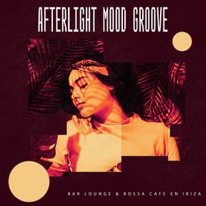 Afterlight Mood Groove - Bar Lounge & Bossa Cafe en Ibiza