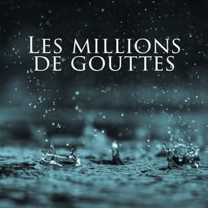 Les millions de gouttes: Des bruits de pluie relaxante - Pluie relaxante