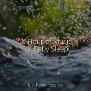 50 Hour of Music for Baby Sleep - Lounge relax