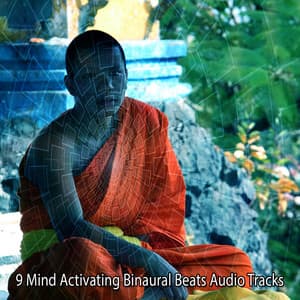 9 Mind Activating Binaural Beats Audio Tracks - Binaural Beats Brain Waves Isochronic Tones Brain Wave Entrainment