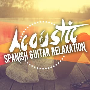 Acoustic Spanish Guitar Relaxation - Ultimate Guitar Chill Out
