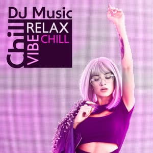 Chill DJ Music: Relax, Vibe, Chill - Running Hits