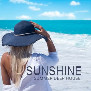 Sunshine: Summer Deep House Chill by the Beach - Summer Deep House