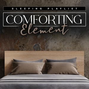 Comforting Element - Sleeping Playlist