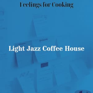 Feelings for Cooking - Light Jazz Coffee House