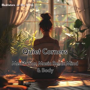 Quiet Corners - Meditation Music Relax Mind & Body - Meditation in My Room