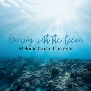 Dancing with the Ocean: Melodic Ocean Currents - Mega Exotic Wave Sounds