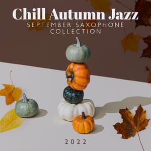 Chill Autumn Jazz: September Saxophone Collection 2022 - BGM Chilled Jazz Collection