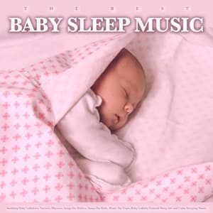 The Best Baby Sleep Music: Soothing Baby Lullabies, Nursery Rhymes, Songs For Babies, Songs For Kids, Music For Naps, Baby Lullaby Natural Sleep Aid and Calm Sleeping Music - Baby Sleep Music