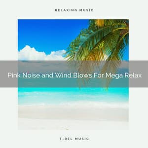 2020 Best: Pink Noise and Wind Blows For Mega Relax - Deep Horizon Waves